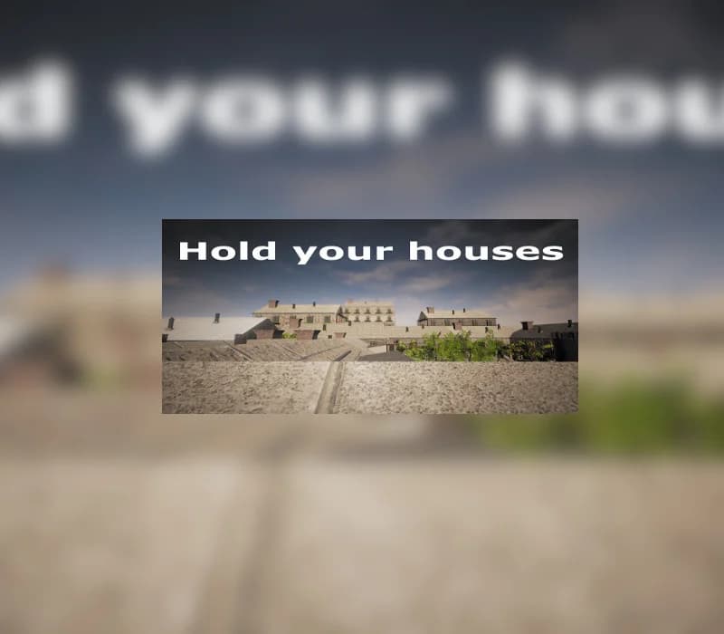 Hold your houses PC Steam