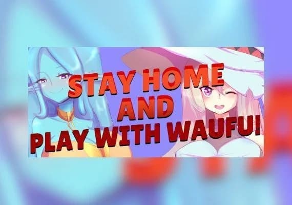 Stay Home and Play with Waifu!