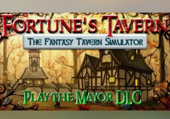 Fortune's Tavern: The Fantasy Tavern Simulator - Play the Mayor DLC