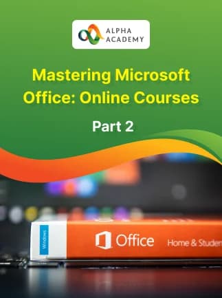 Mastering Microsoft Office: Online Courses Bundle - Part 2 - Alpha Academy